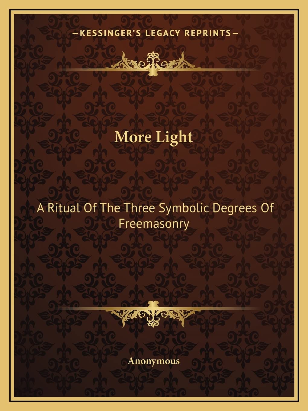 More Light: A Ritual Of The Three Symbolic Degrees Of Freemasonry Contemporary literature