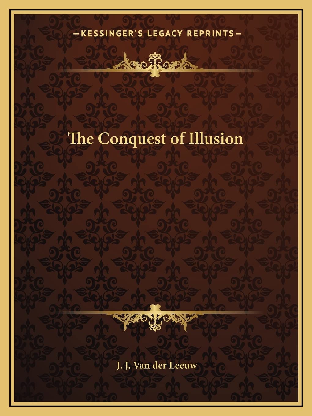 The Conquest of Illusion Philosophy