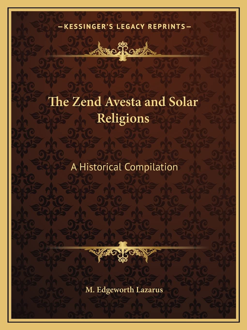 The Zend Avesta and Solar Religions: A Historical Compilation Philosophy