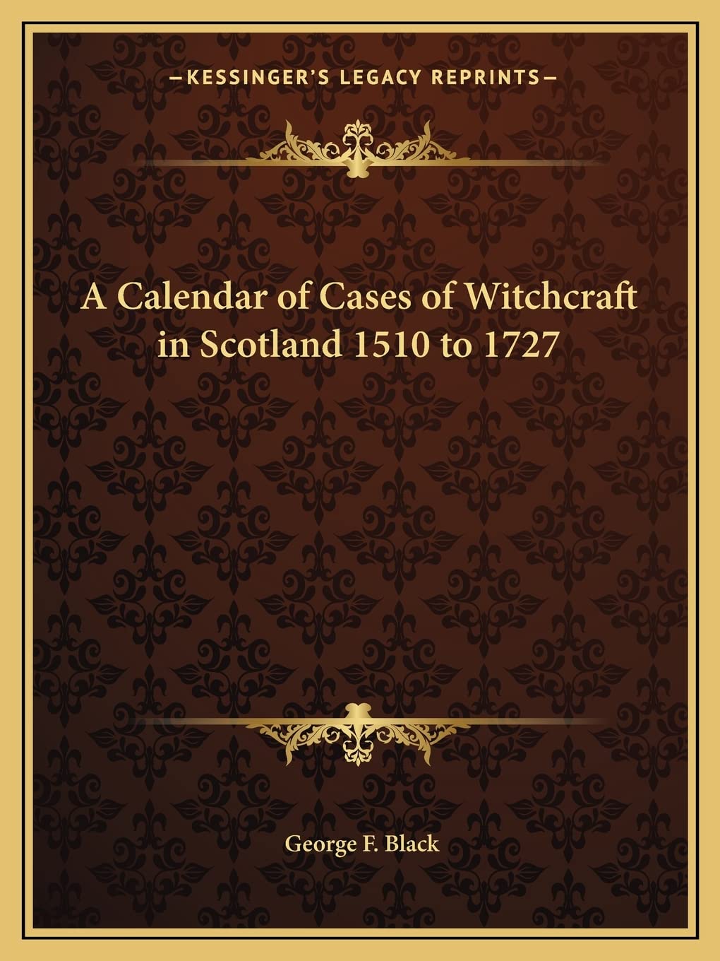 A Calendar of Cases of Witchcraft in Scotland 1510 to 1727 General education