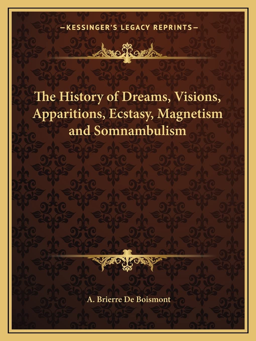 The History of Dreams, Visions, Apparitions, Ecstasy, Magnetism and Somnambulism Contemporary literature