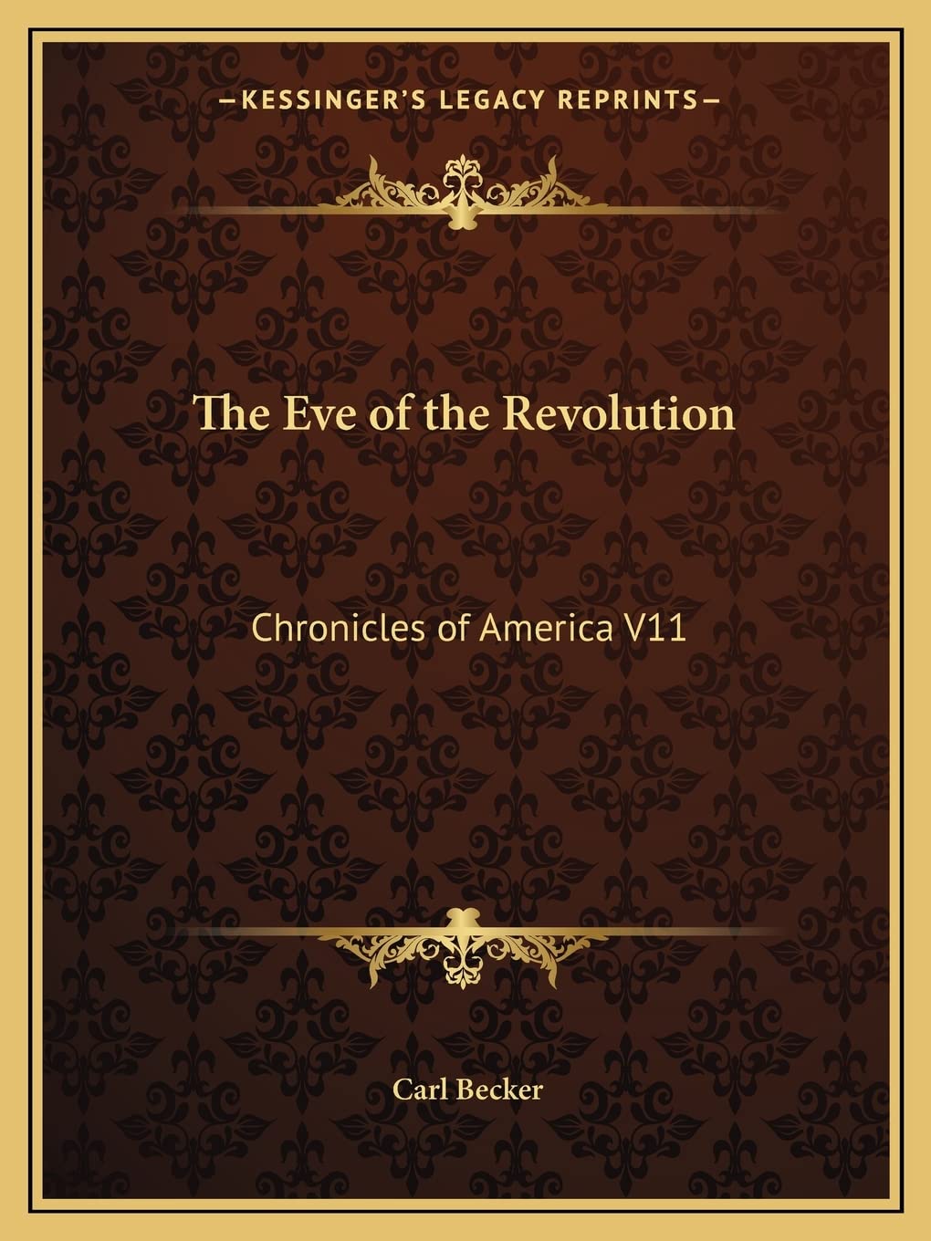 The Eve of the Revolution: Chronicles of America V11 Contemporary literature