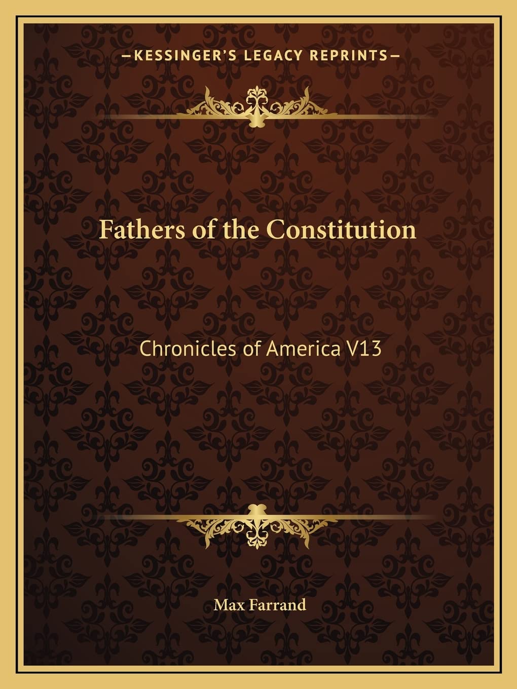 Fathers of the Constitution: Chronicles of America V13 Law