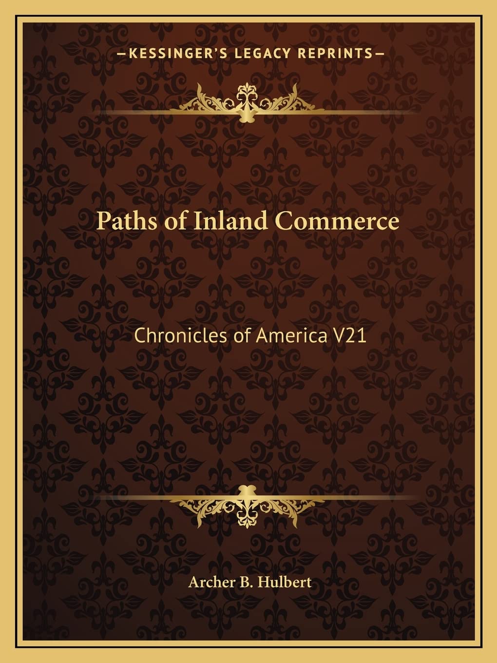 Paths of Inland Commerce: Chronicles of America V21 Contemporary literature