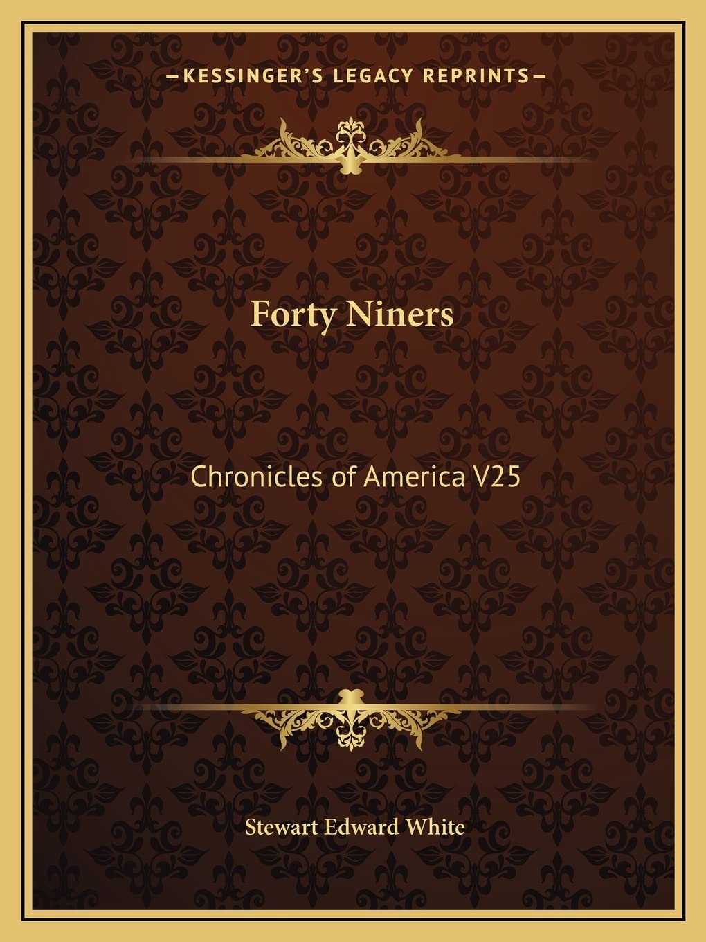 Forty Niners: Chronicles of America V25 Contemporary literature