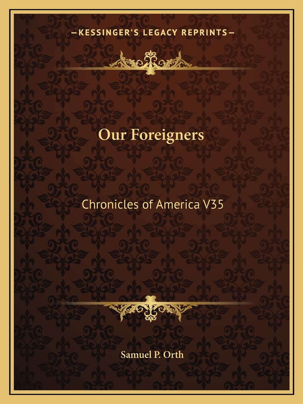 Our Foreigners: Chronicles of America V35 Social Sciences