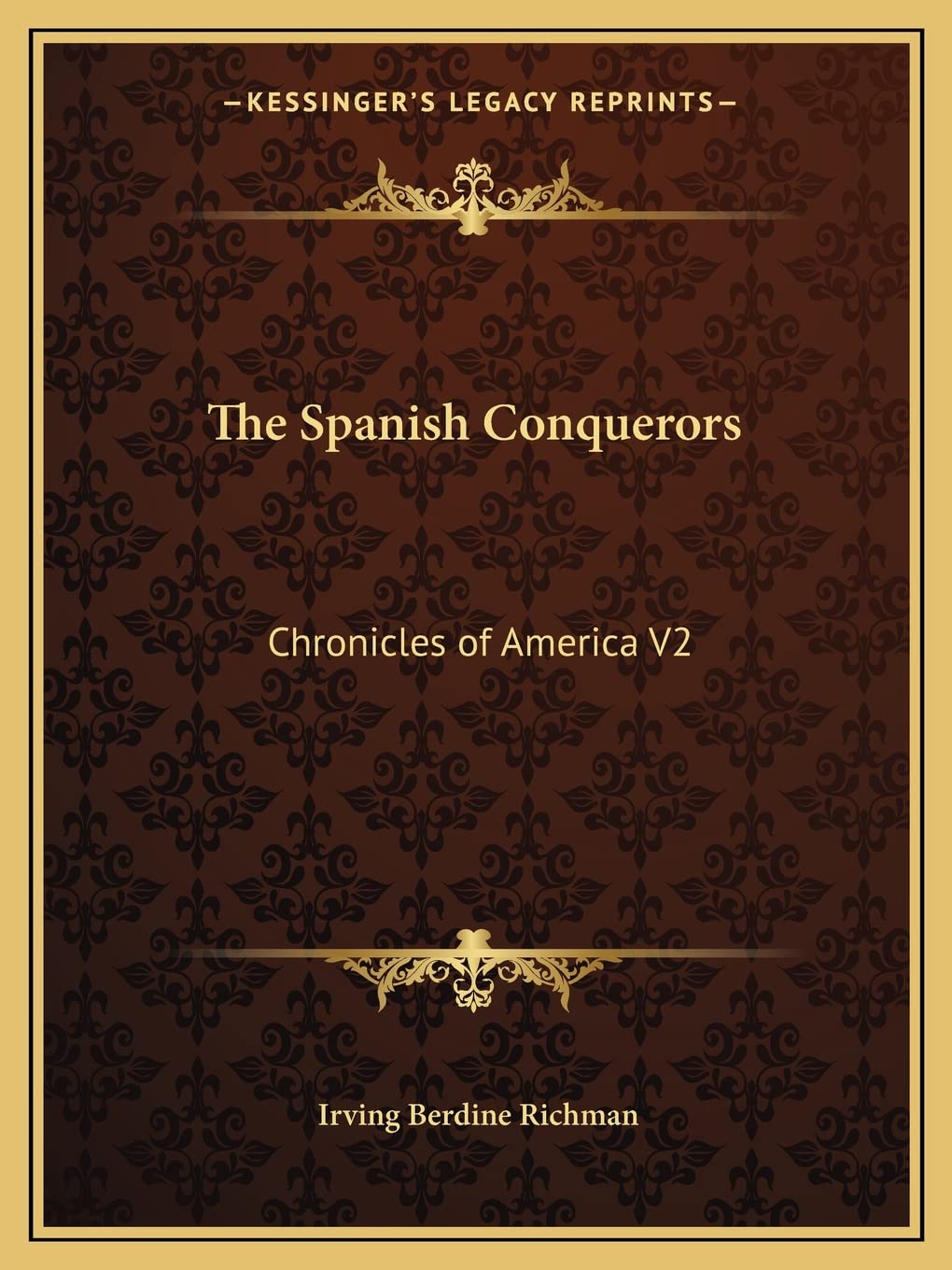 The Spanish Conquerors: Chronicles of America V2 Contemporary literature