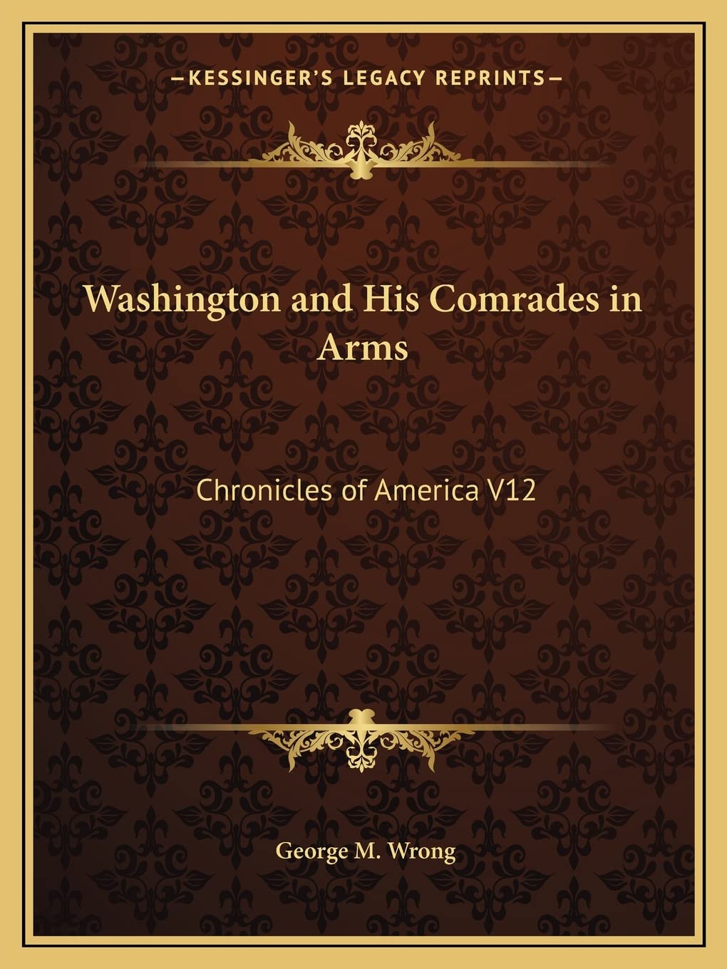 Washington and His Comrades in Arms: Chronicles of America V12 Contemporary literature