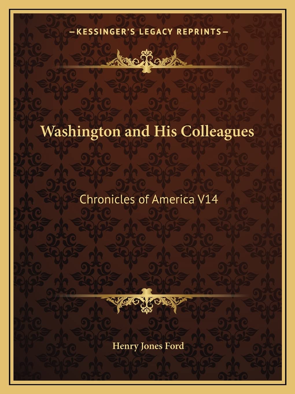 Washington and His Colleagues: Chronicles of America V14 Contemporary literature