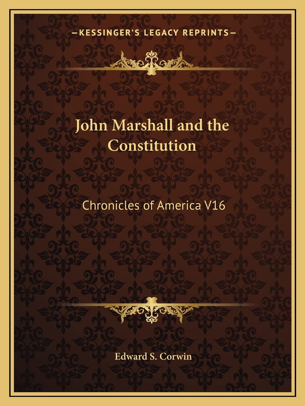 John Marshall and the Constitution: Chronicles of America V16 Law