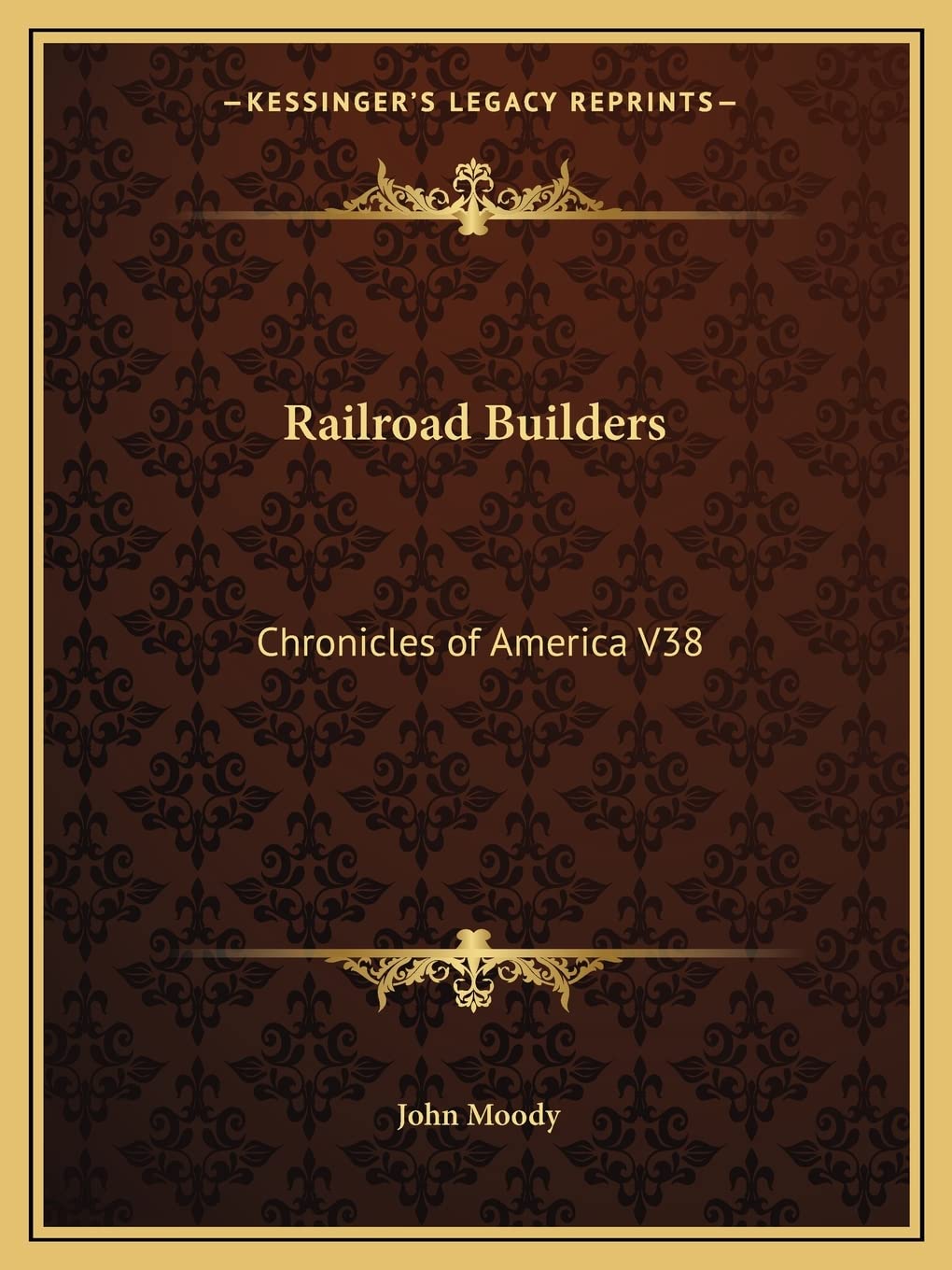 Railroad Builders: Chronicles of America V38 Contemporary literature