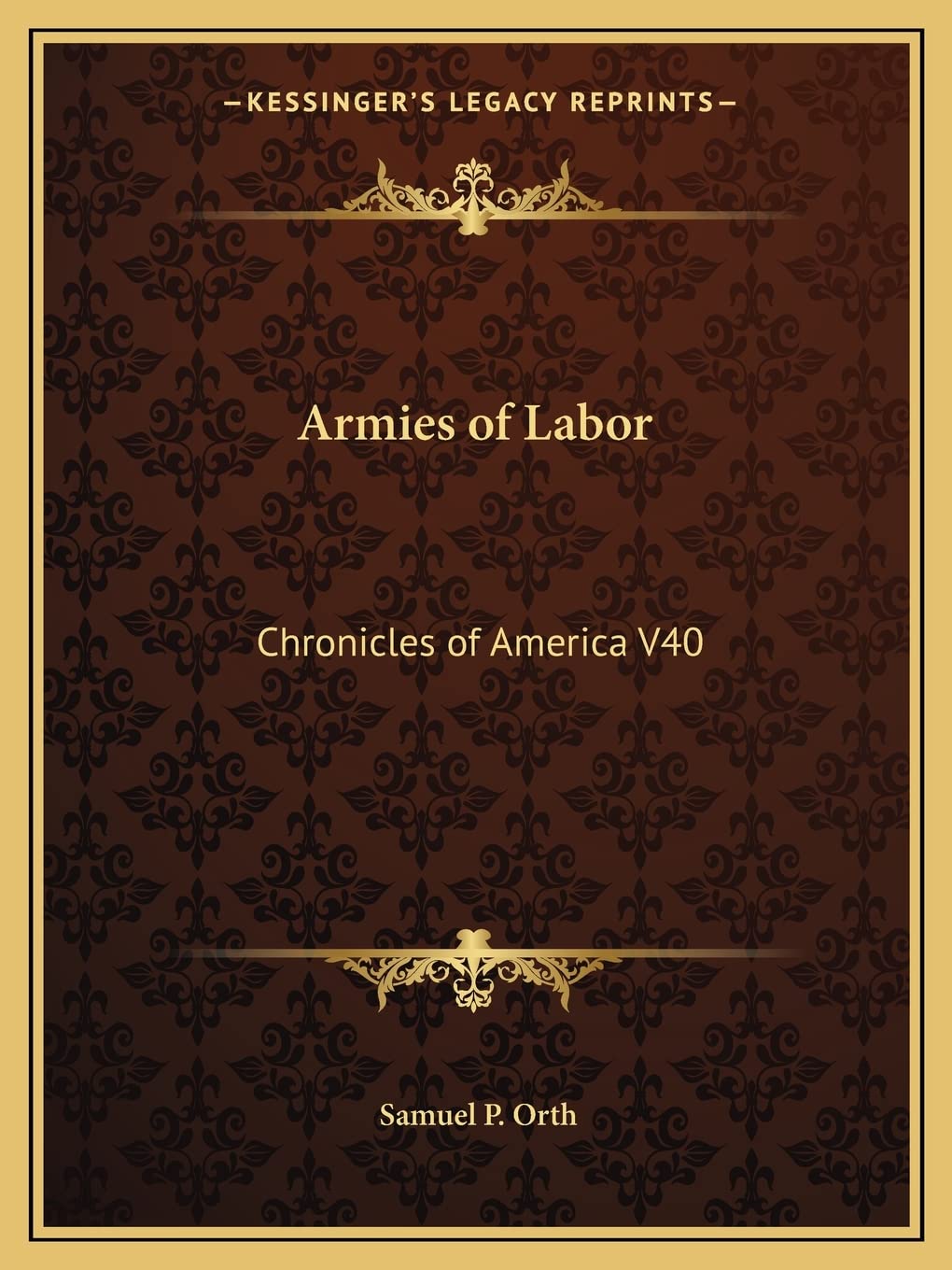 Armies of Labor: Chronicles of America V40 Contemporary literature