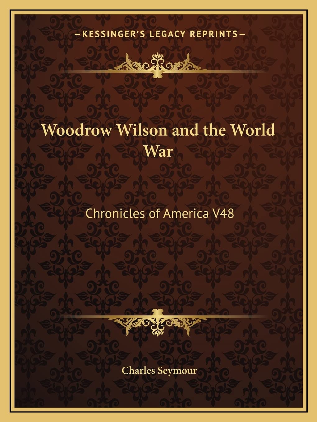 Woodrow Wilson and the World War: Chronicles of America V48 Philosophy