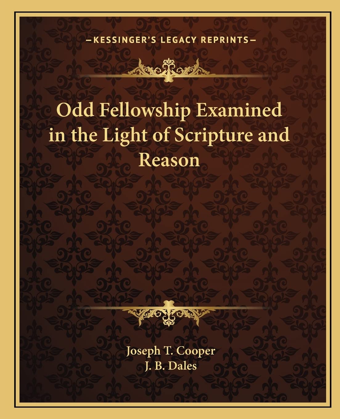 Odd Fellowship Examined in the Light of Scripture and Reason Social Sciences