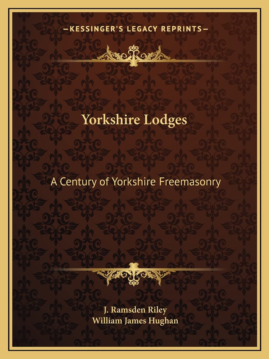 Yorkshire Lodges: A Century of Yorkshire Freemasonry Social Sciences