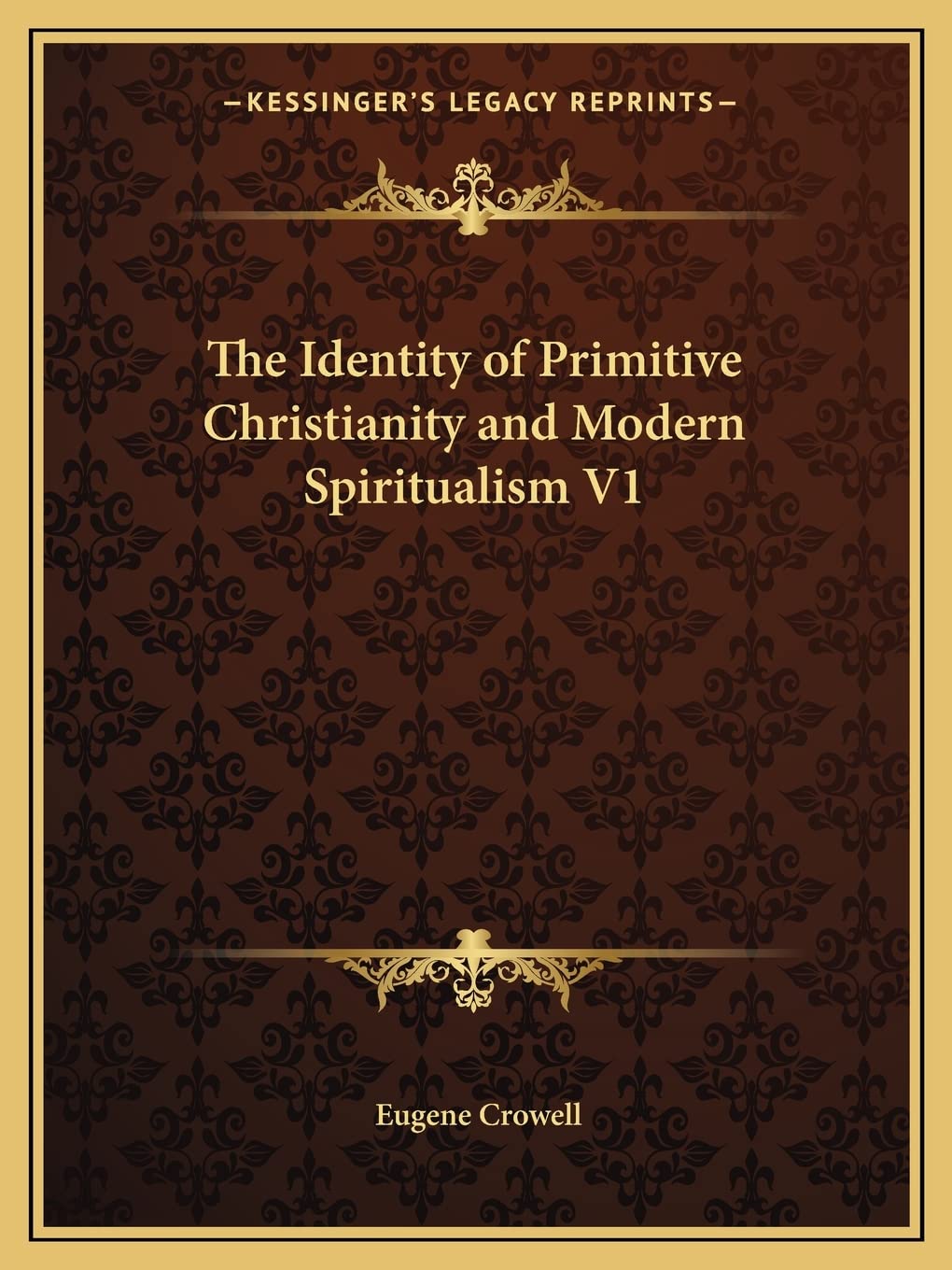 The Identity of Primitive Christianity and Modern Spiritualism V1 Contemporary literature
