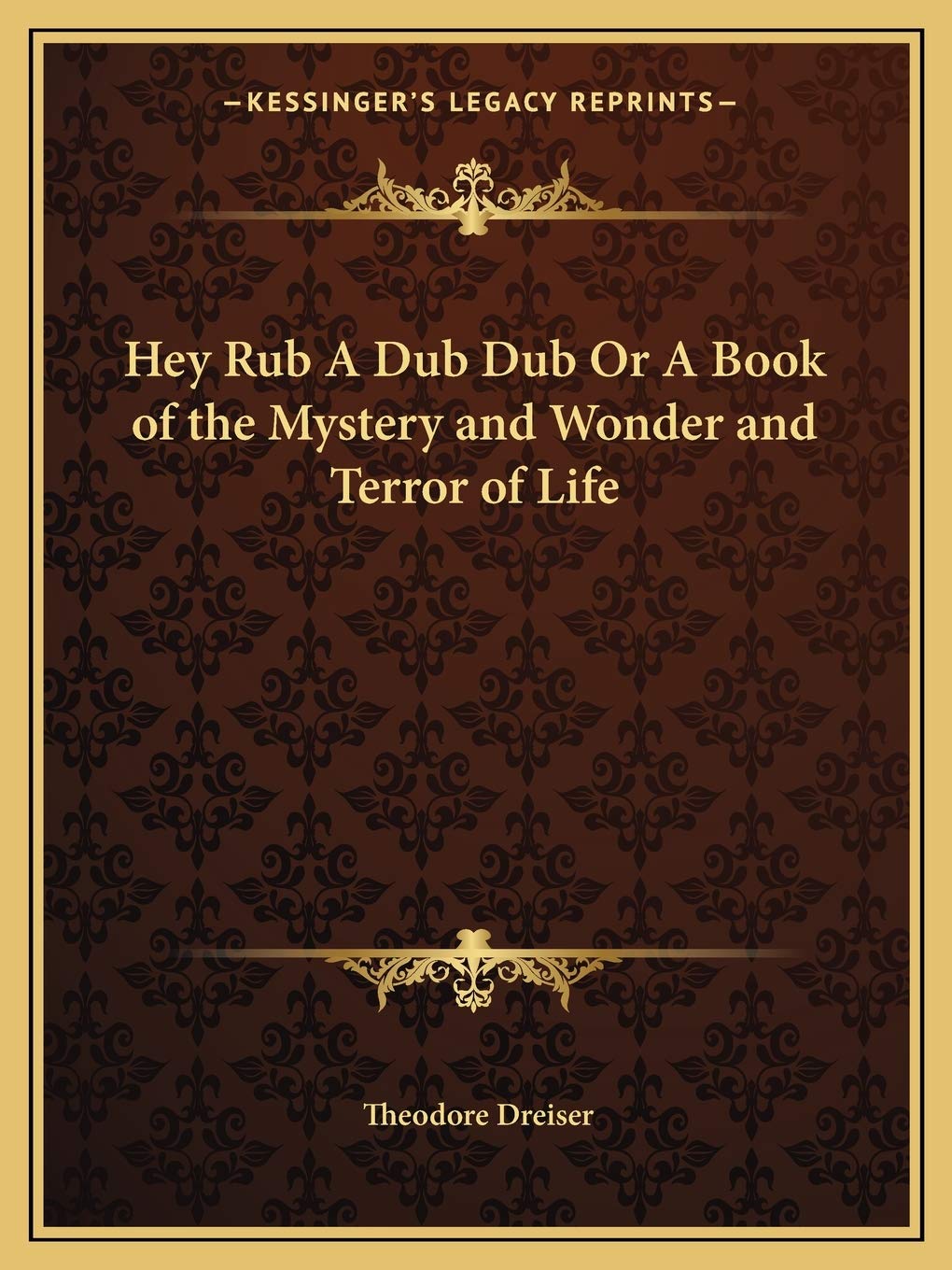 Hey Rub A Dub Dub Or A Book of the Mystery and Wonder and Terror of Life Philosophy