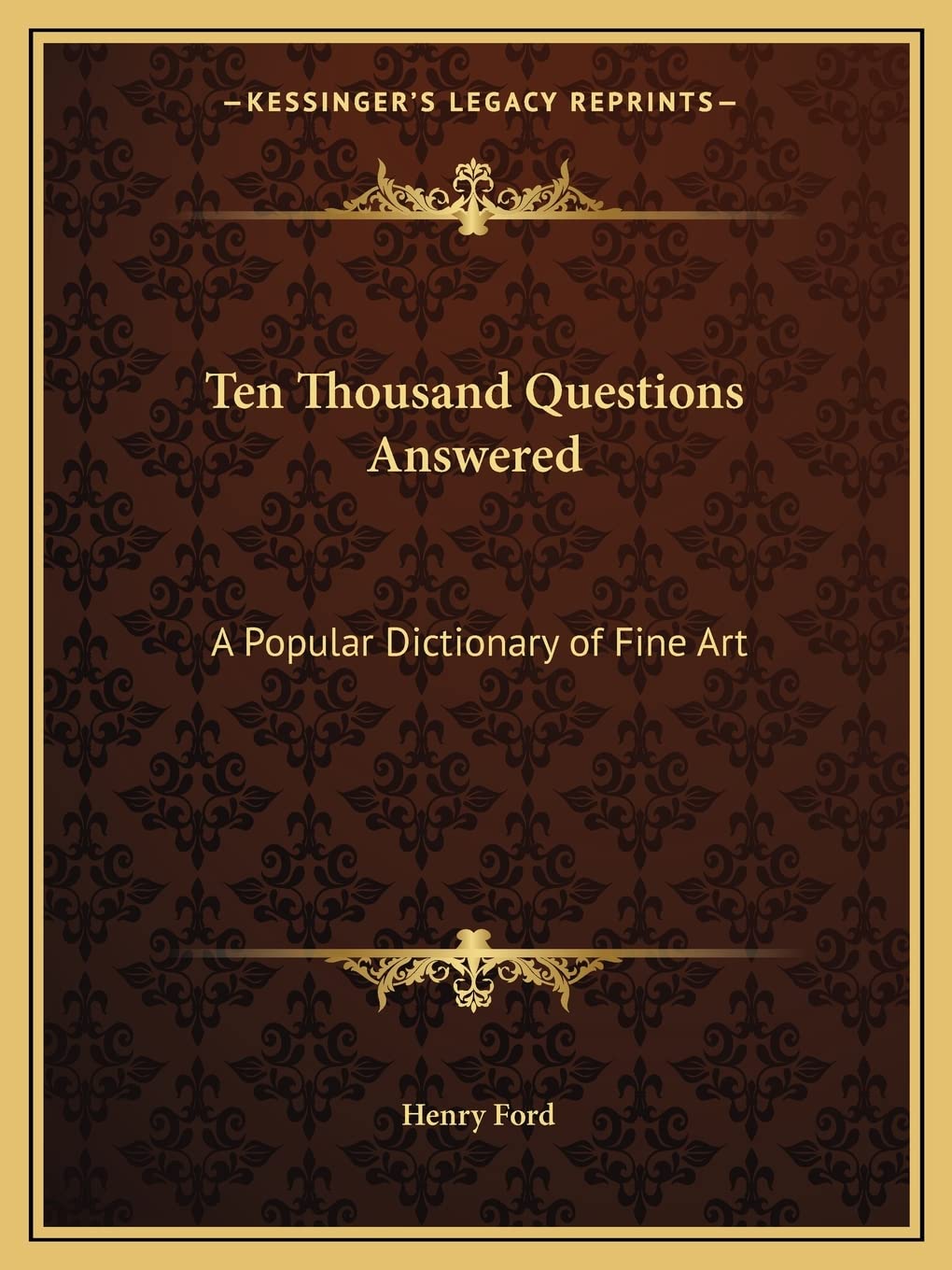 Ten Thousand Questions Answered: A Popular Dictionary of Fine Art Contemporary literature