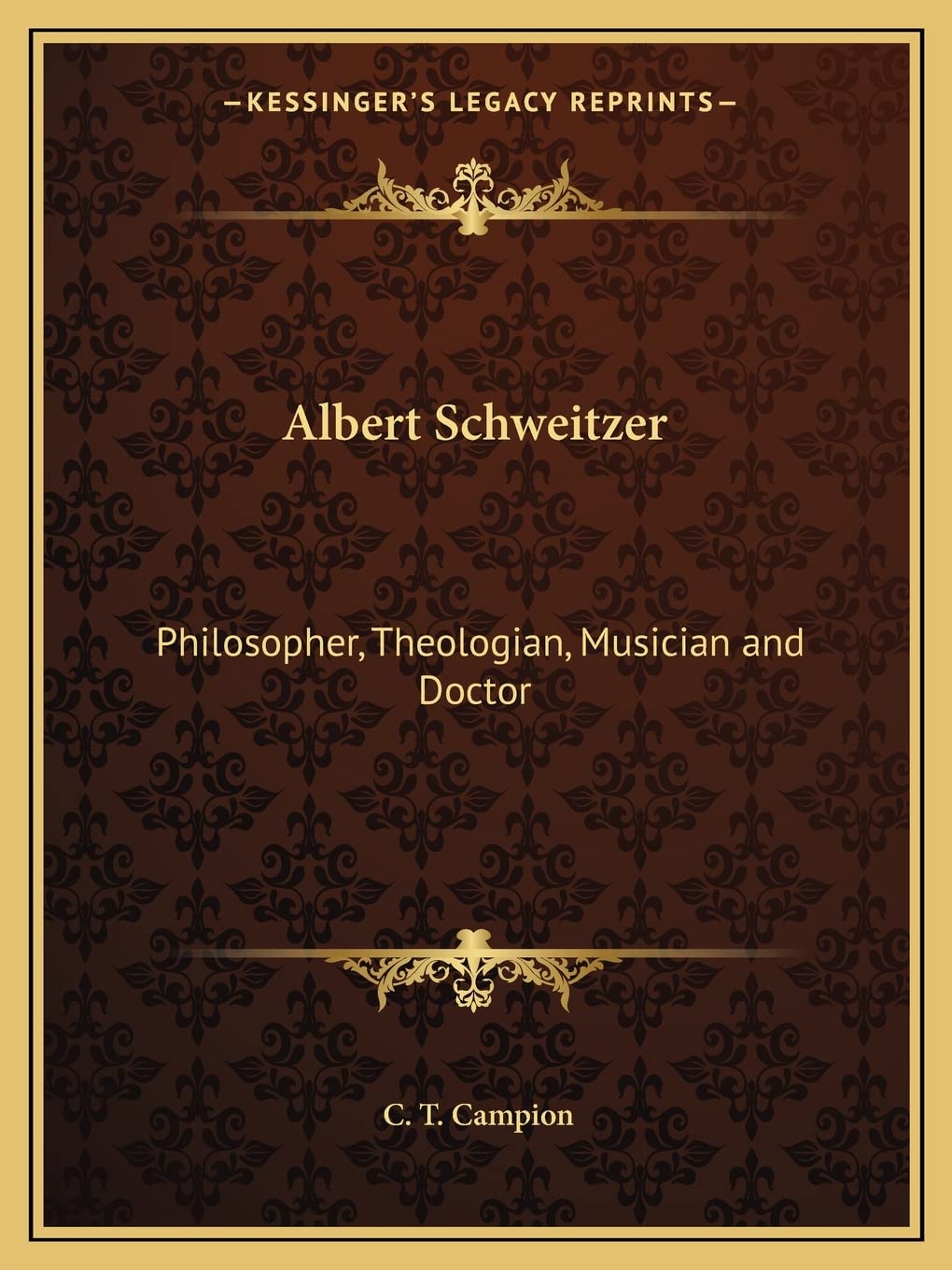 Albert Schweitzer: Philosopher, Theologian, Musician and Doctor Philosophy