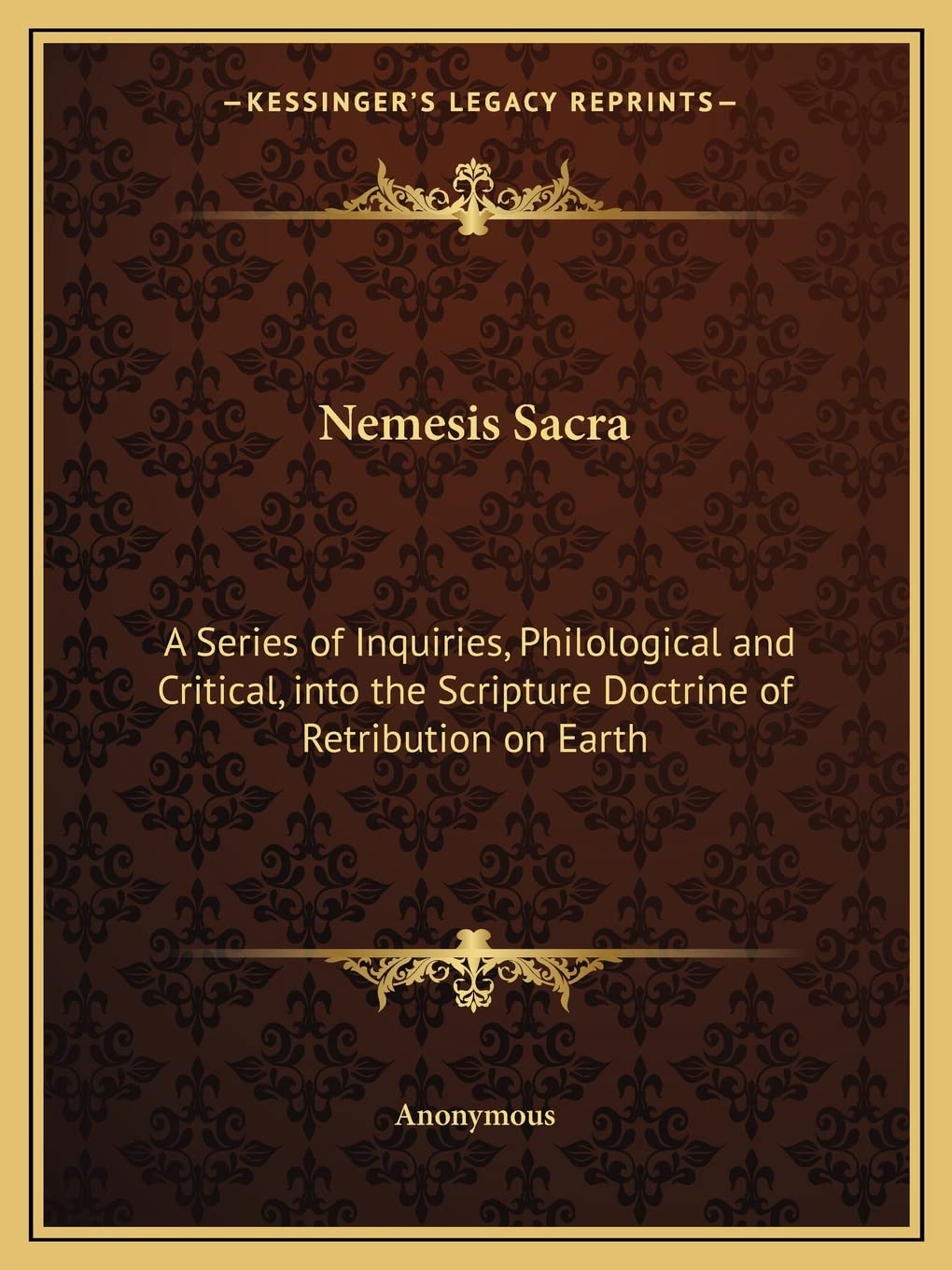 Nemesis Sacra: A Series of Inquiries, Philological and Critical, into the Scripture Doctrine of Retribution on Earth book