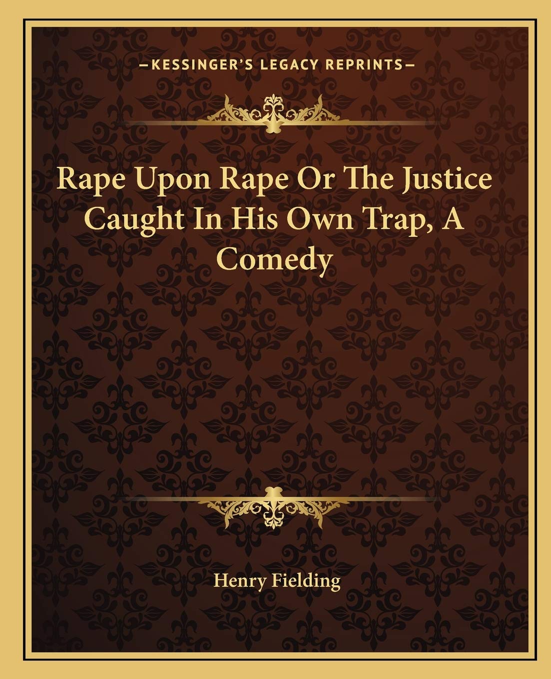Rape Upon Rape Or The Justice Caught In His Own Trap, A Comedy Drama