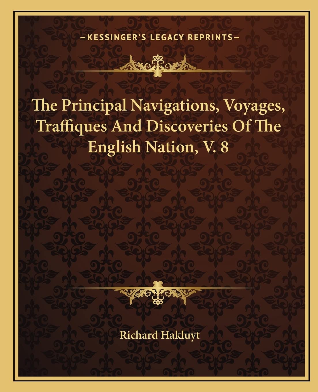 The Principal Navigations, Voyages, Traffiques And Discoveries Of The English Nation, V. 8 Contemporary literature