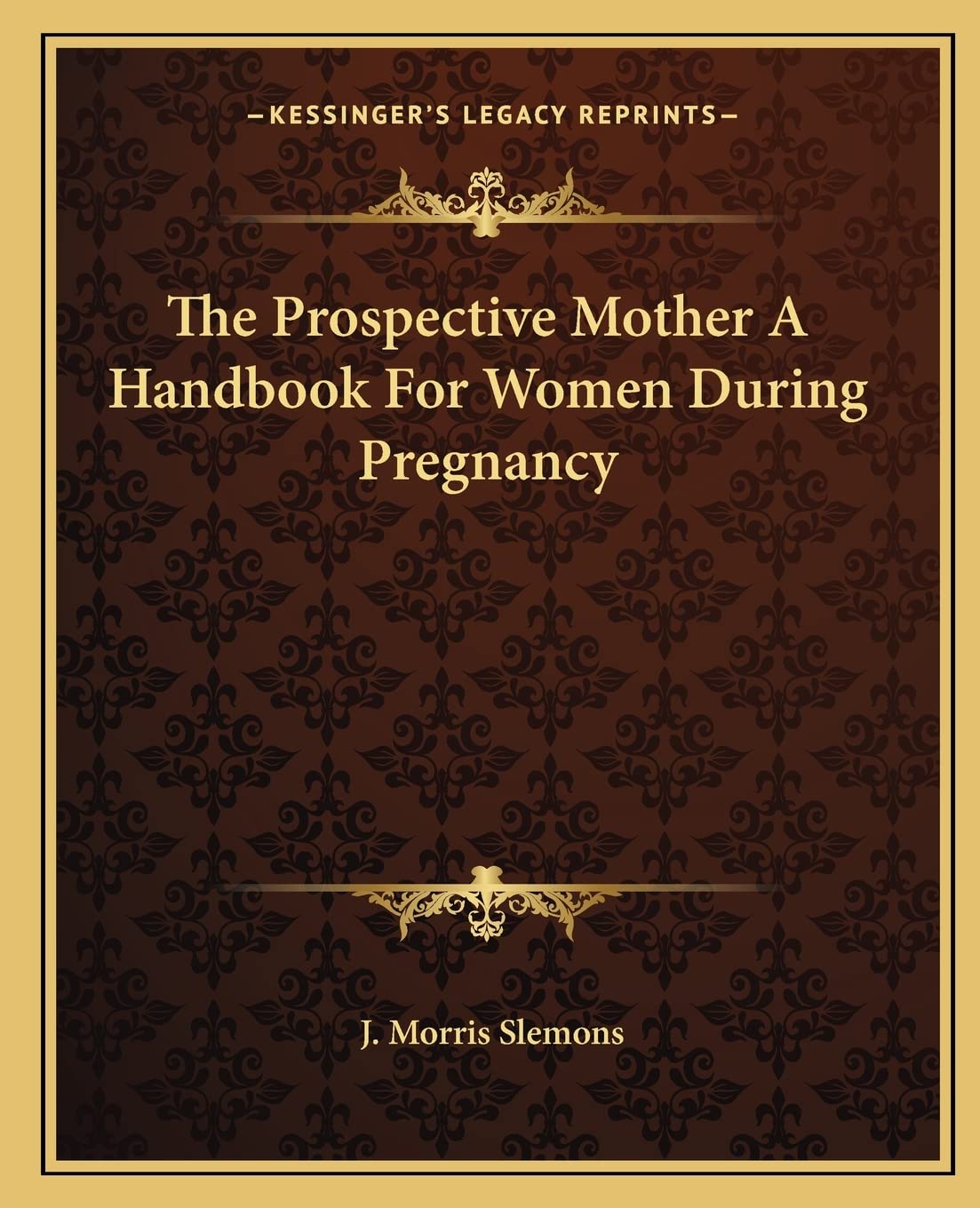 The Prospective Mother A Handbook For Women During Pregnancy Medicine