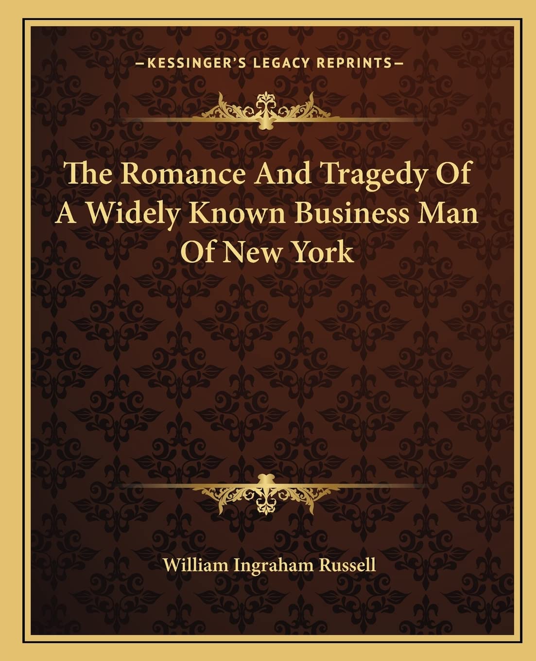 The Romance And Tragedy Of A Widely Known Business Man Of New York Contemporary literature Books
