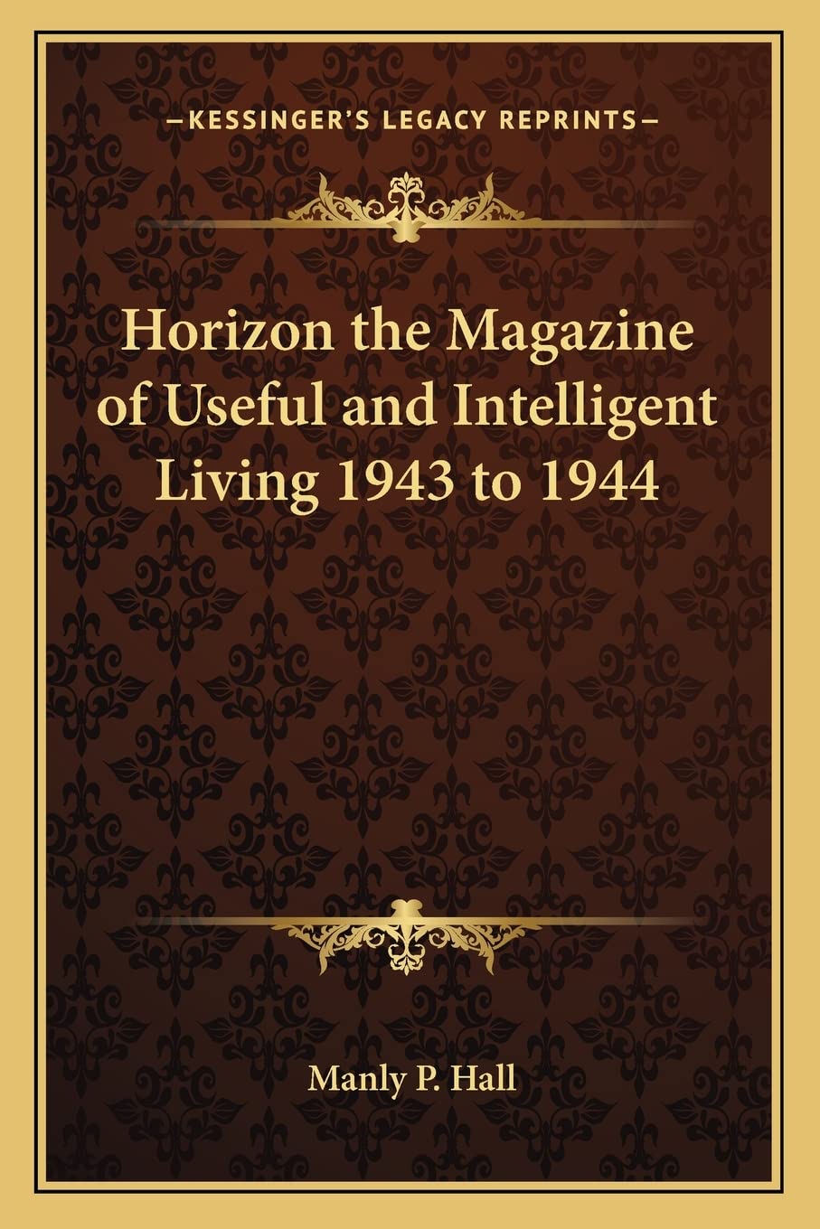 Horizon the Magazine of Useful and Intelligent Living 1943 to 1944 Philosophy