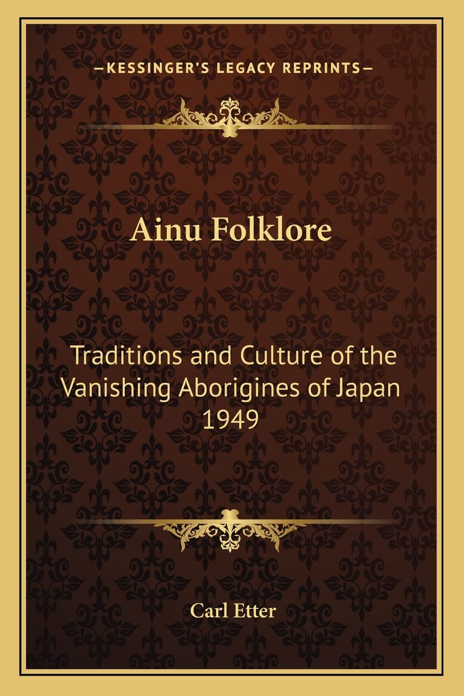 Ainu Folklore: Traditions and Culture of the Vanishing Aborigines of Japan 1949 General education