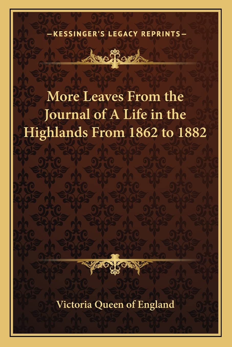 More Leaves From the Journal of A Life in the Highlands From 1862 to 1882 Essays & Short Stories
