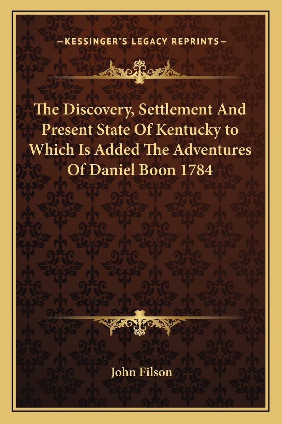The Discovery, Settlement And Present State Of Kentucky to Which Is Added The Adventures Of Daniel Boon 1784 Contemporary literature