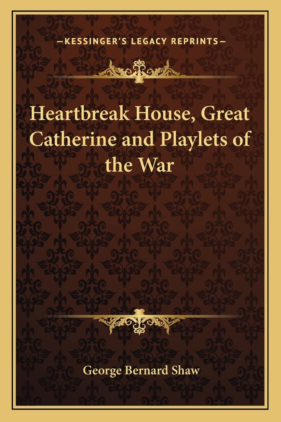 Heartbreak House, Great Catherine and Playlets of the War Drama