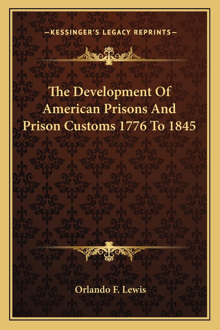 The Development Of American Prisons And Prison Customs 1776 To 1845 Law