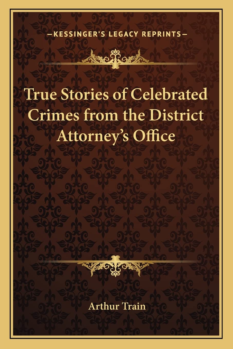 True Stories of Celebrated Crimes from the District Attorney's Office Law