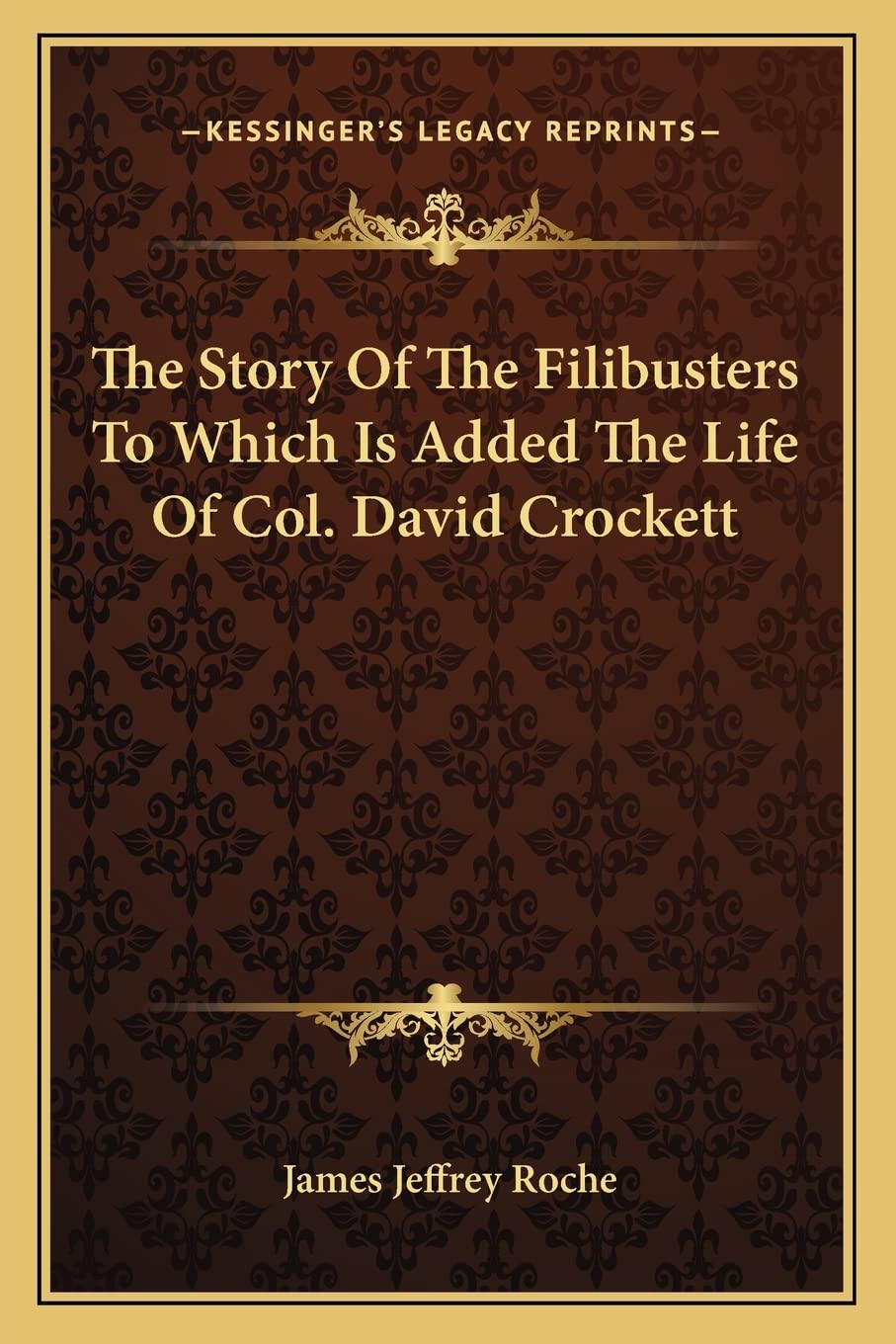 The Story of the Filibusters to Which Is Added the Life of Col. David Crockett Contemporary literature Books