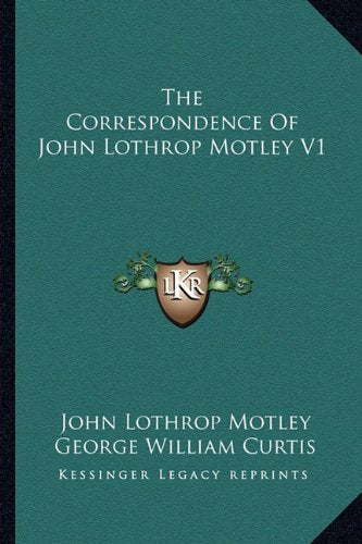 The Correspondence Of John Lothrop Motley V1 Contemporary literature