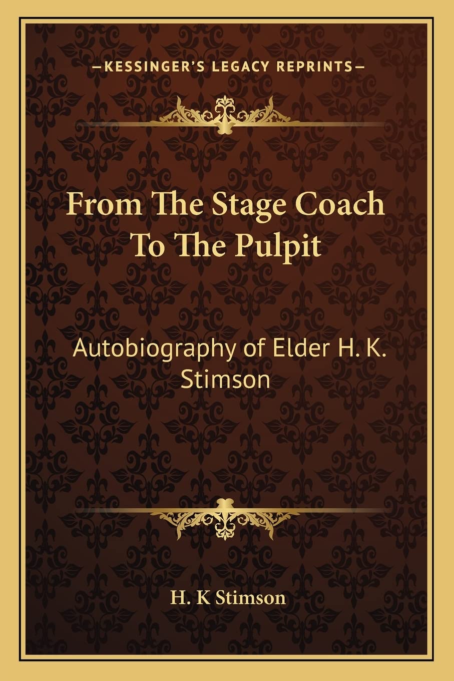 From The Stage Coach To The Pulpit: Autobiography of Elder H. K. Stimson Contemporary literature