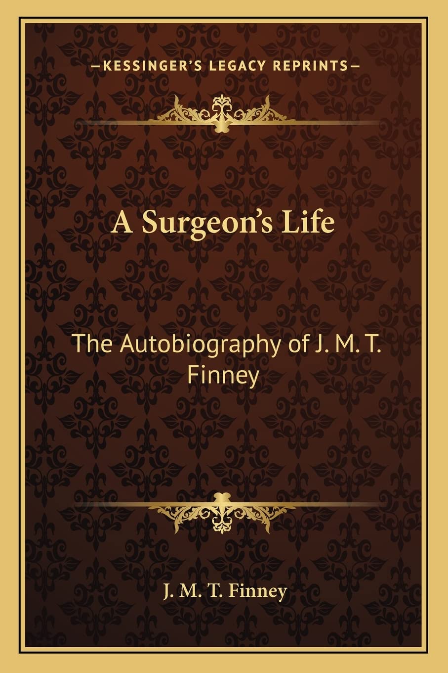 A Surgeon's Life: The Autobiography of J. M. T. Finney Medicine