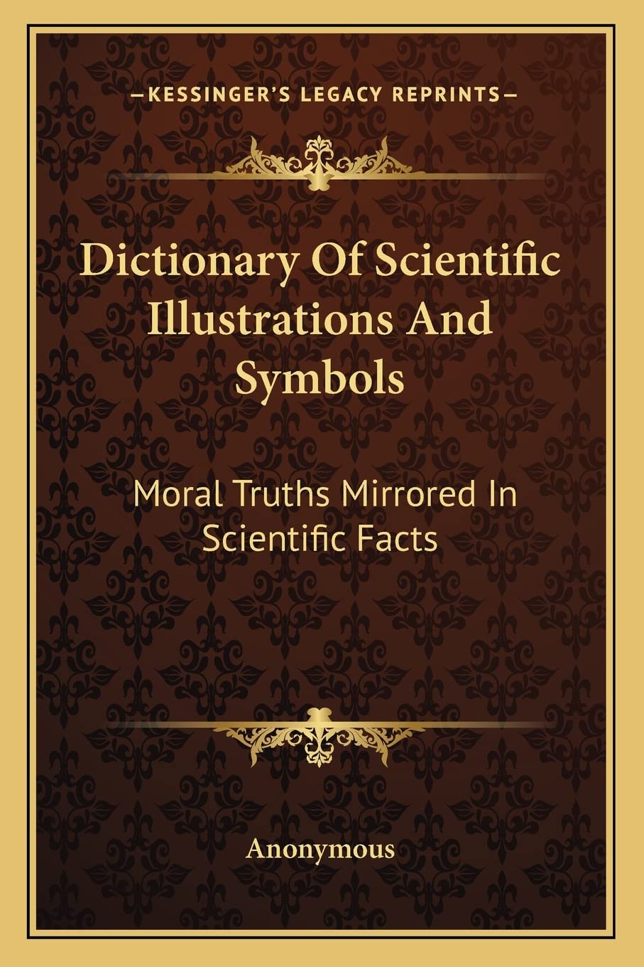 Dictionary Of Scientific Illustrations And Symbols: Moral Truths Mirrored In Scientific Facts Philosophy