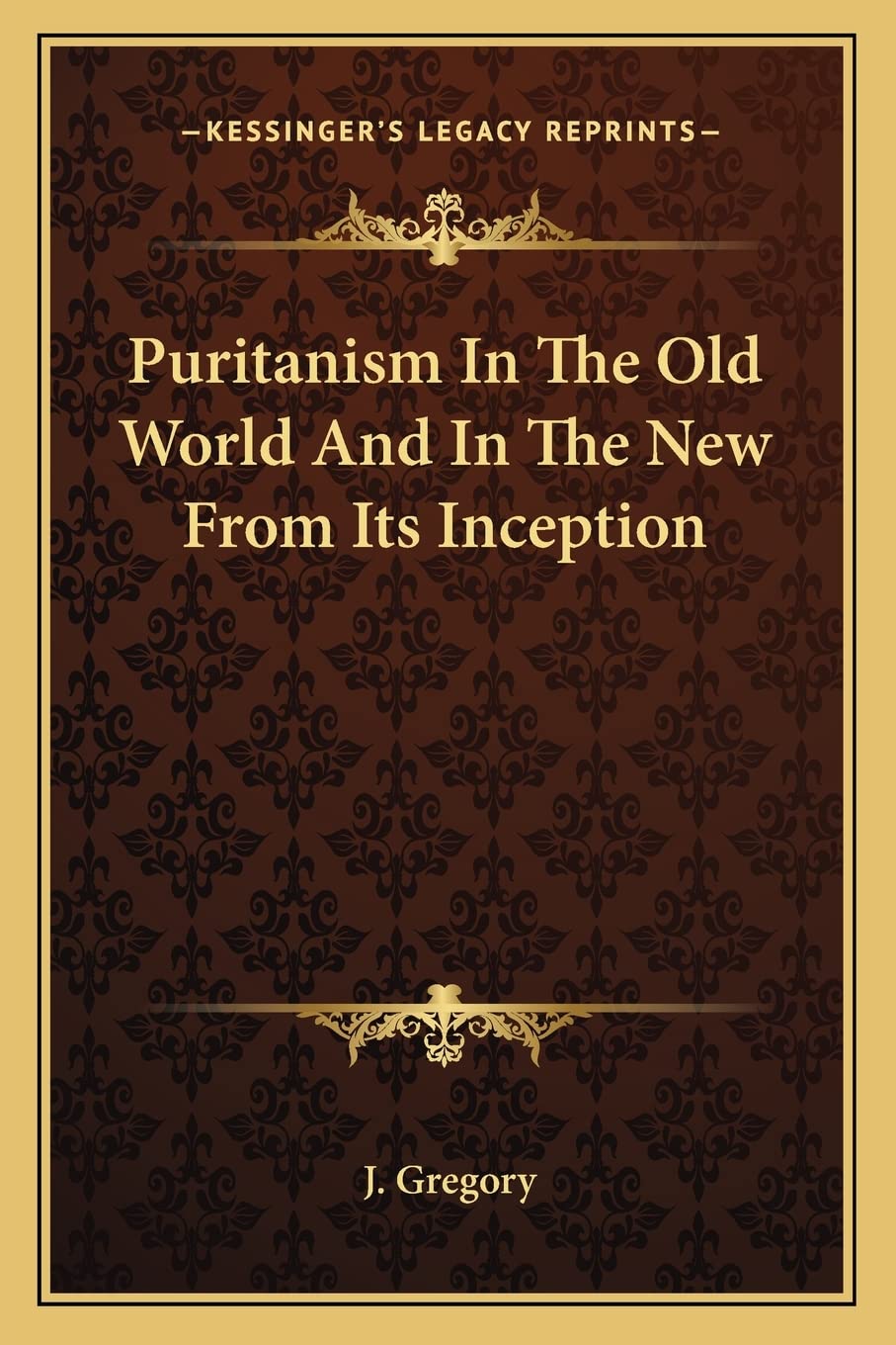 Puritanism In The Old World And In The New From Its Inception Contemporary literature
