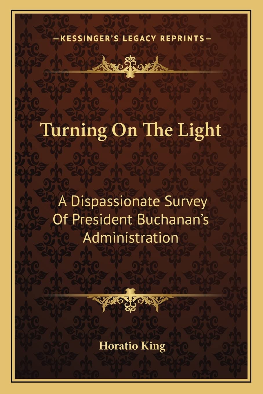 Turning On The Light: A Dispassionate Survey Of President Buchanan's Administration Contemporary literature