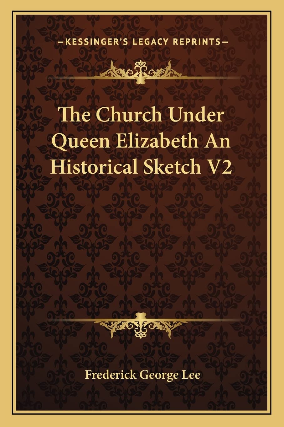The Church Under Queen Elizabeth an Historical Sketch V2 Contemporary literature