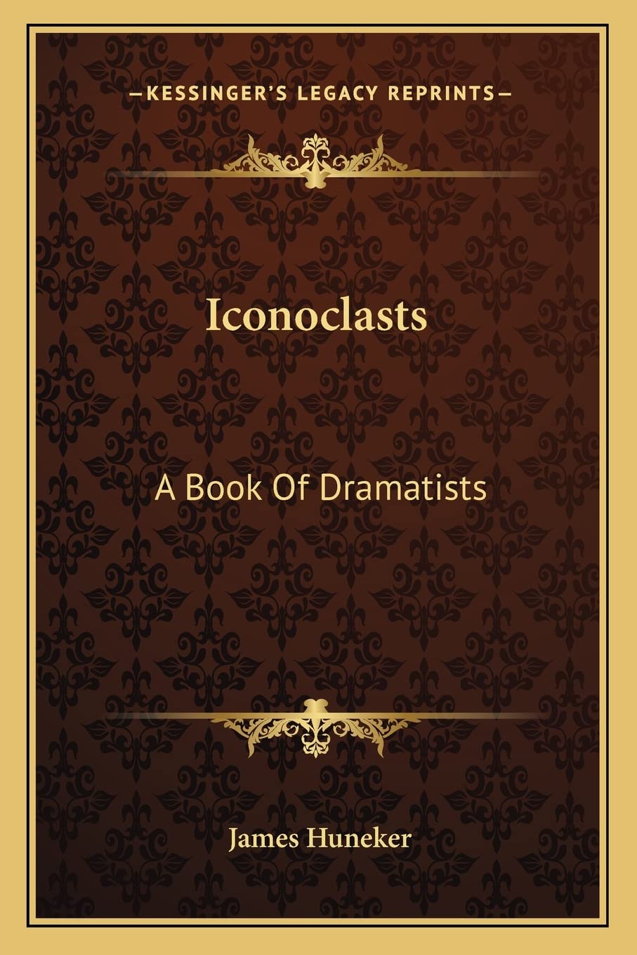 Iconoclasts: A Book Of Dramatists Drama