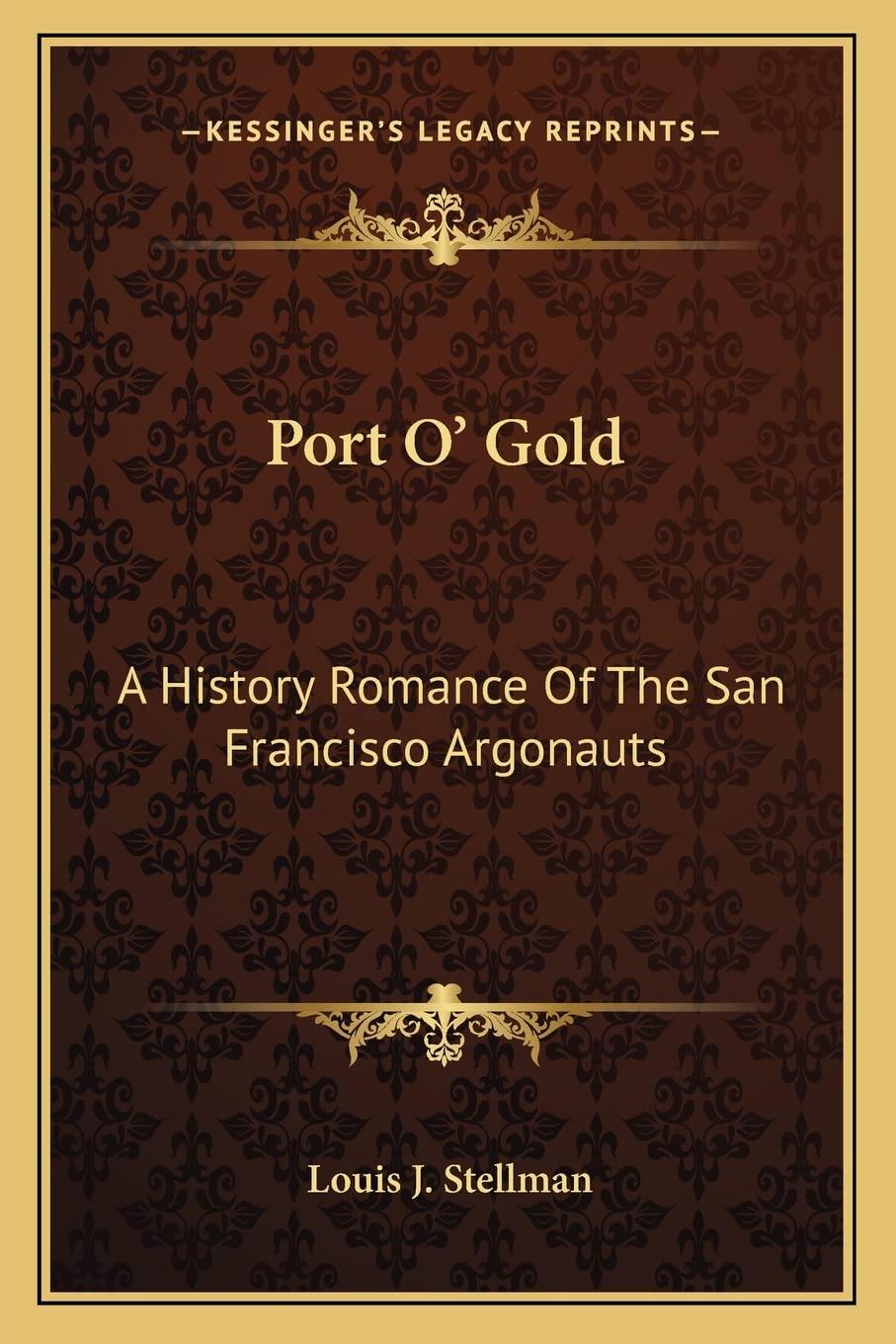 Port O' Gold: A History Romance Of The San Francisco Argonauts Contemporary literature