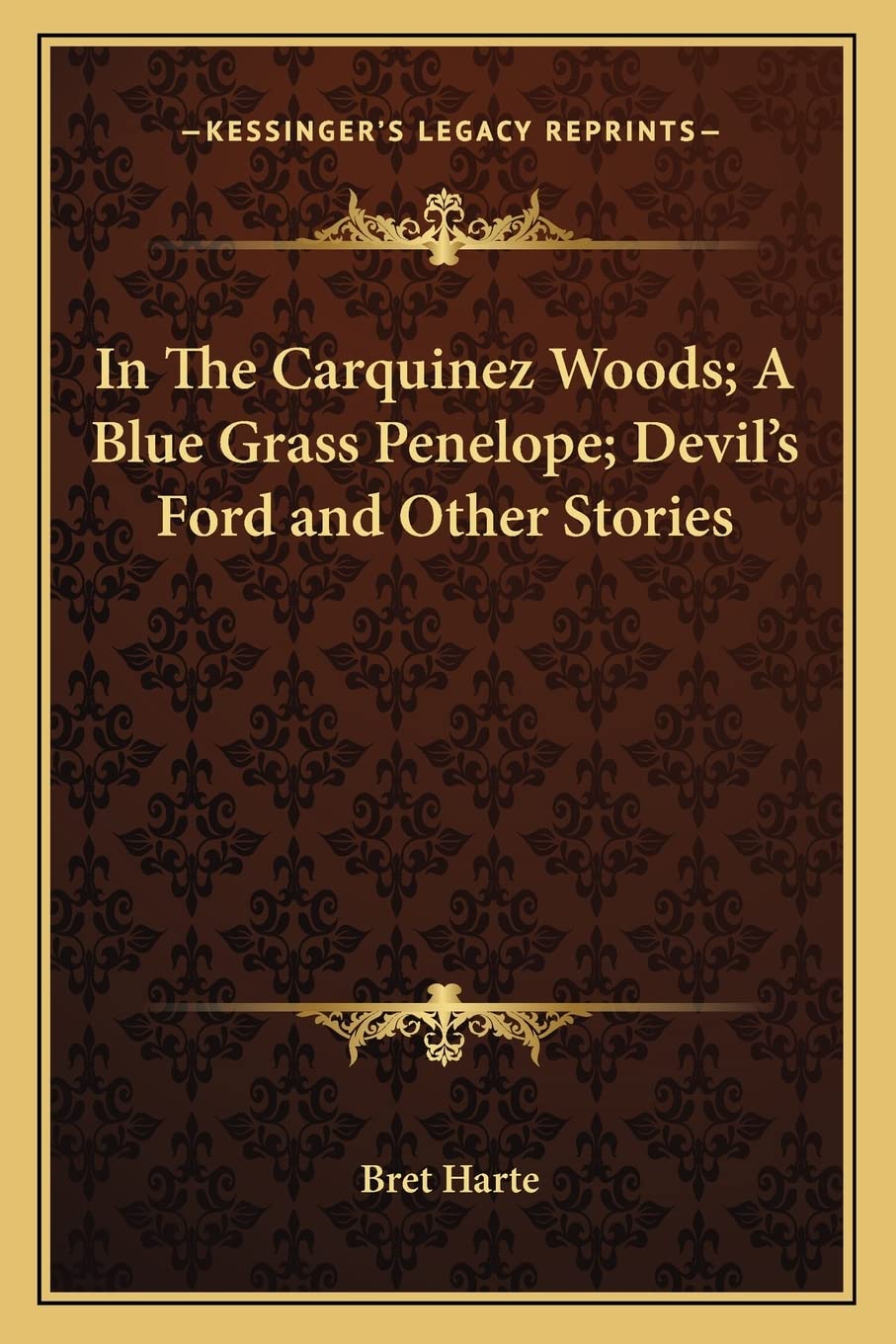 In The Carquinez Woods; A Blue Grass Penelope; Devil's Ford and Other Stories Contemporary literature