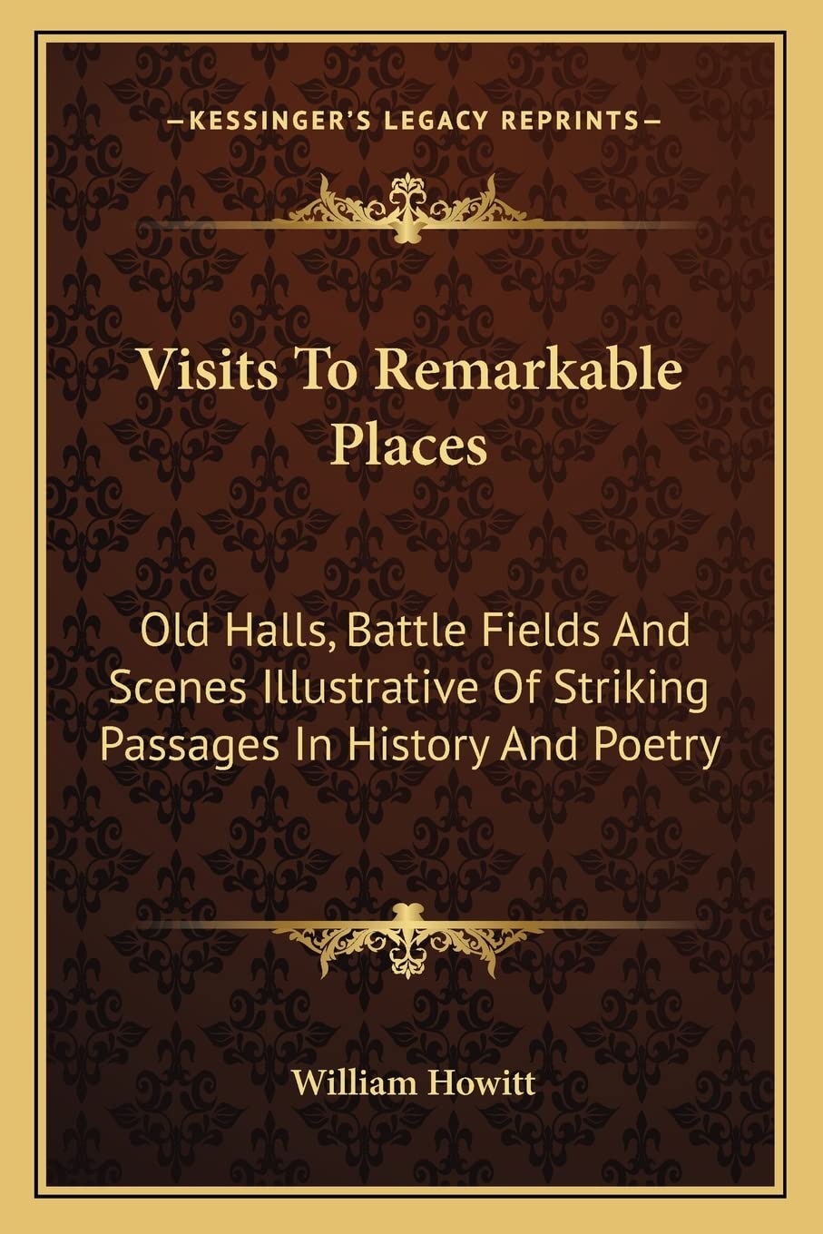 Visits To Remarkable Places: Old Halls, Battle Fields And Scenes Illustrative Of Striking Passages In History And Poetry Poetry
