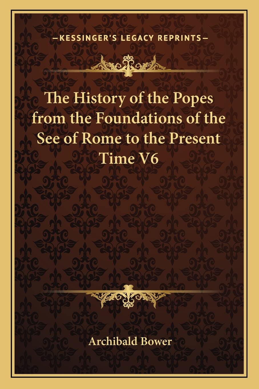 The History of the Popes from the Foundations of the See of Rome to the Present Time V6 Philosophy