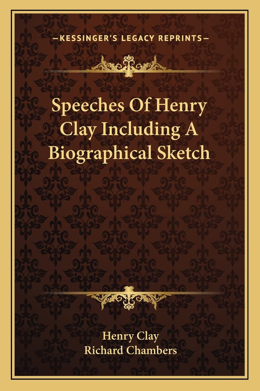Speeches Of Henry Clay Including A Biographical Sketch Contemporary literature