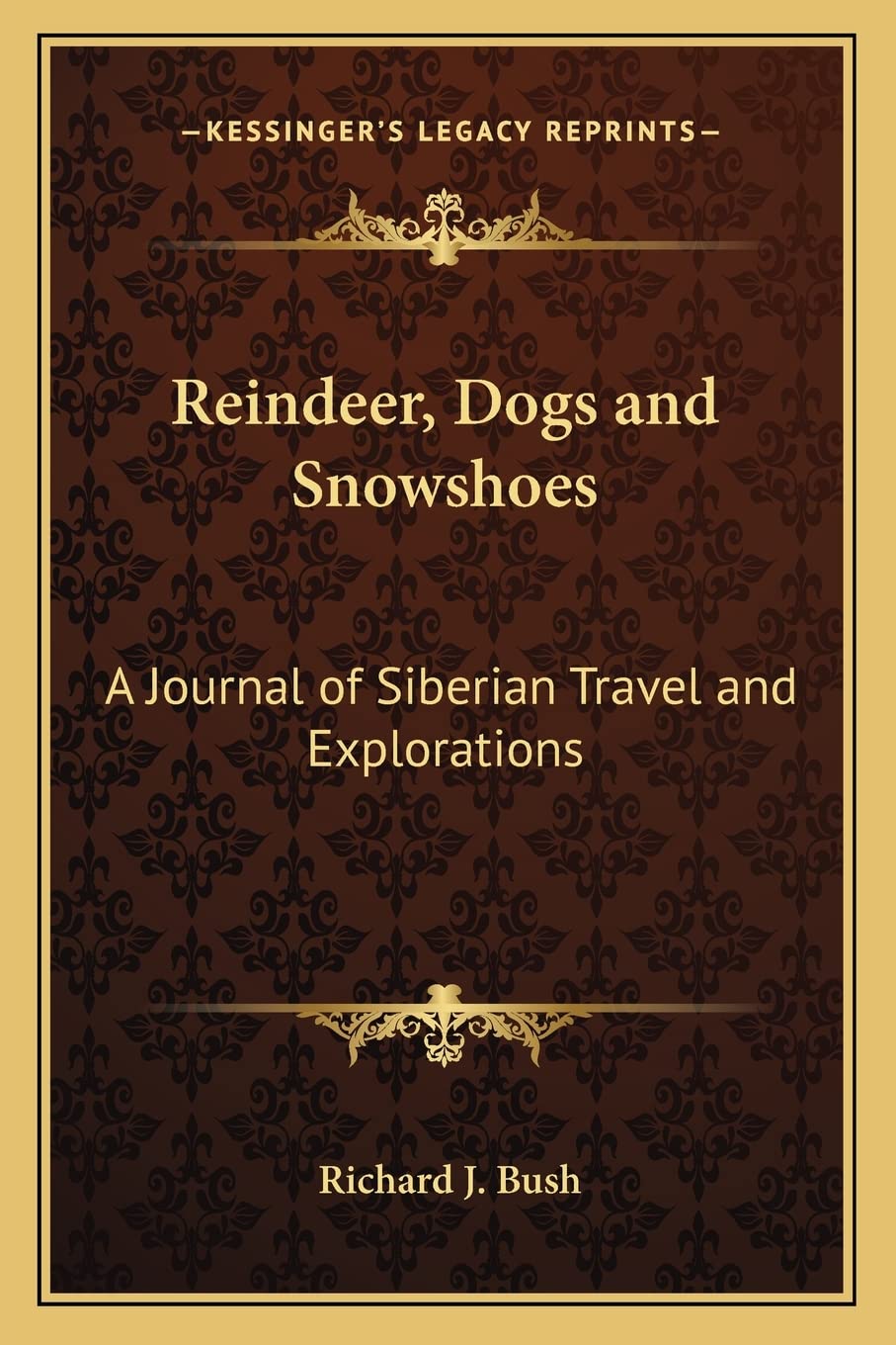Reindeer, Dogs and Snowshoes: A Journal of Siberian Travel and Explorations Contemporary literature